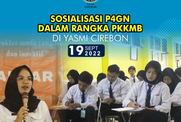 Sosialisasi P4GN pada Kegiatan Pengenalan Kehidupan Kampus bagi Mahasiswa Baru (PKKMB) di Kampus Yasmi Cirebon.