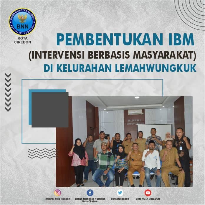 BNN Kota Cirebon Bentuk IBM di Kelurahan Lemahwungkuk BNN Kota Cirebon Bentuk IBM di Kelurahan Lemahwungkuk